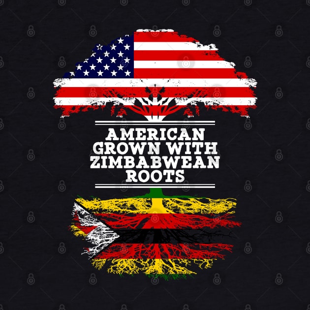 American Grown With Zimbabwean Roots - Gift for Zimbabwean From Zimbabwe by Country Flags